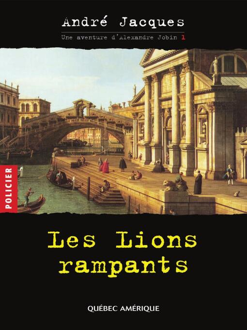 Title details for Alexandre Jobin 1--Les Lions rampants by André Jacques - Available